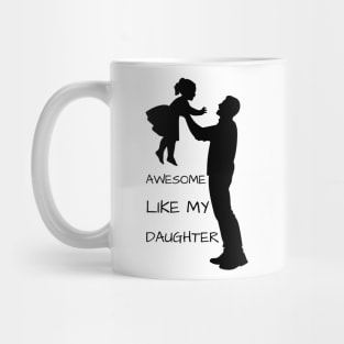 Awesome-Like-My-Daughter Mug